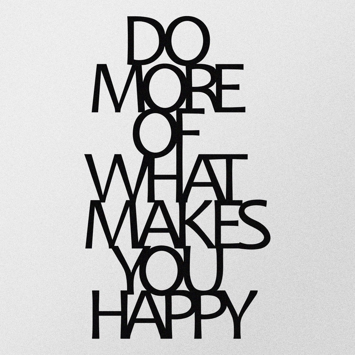 Decoratiune de perete Metal Do More Of What Makes You Happy Metal Decor, Negru, 50x0,12x41 cm
